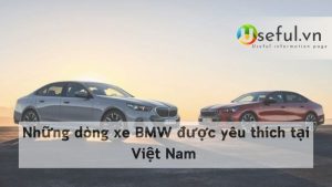 Những dòng xe BMW được yêu thích tại Việt Nam
