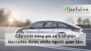 Cập nhật bảng giá xe ô tô điện Mercedes được nhiều người quan tâm
