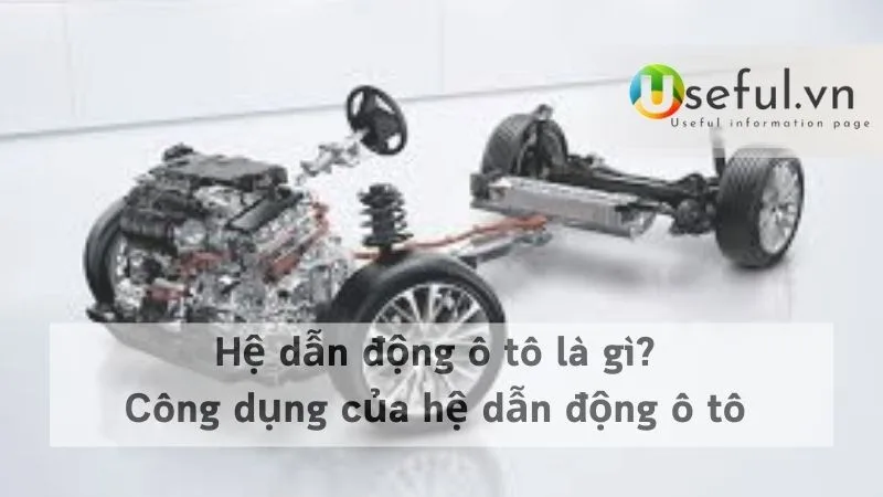 Hệ dẫn động ô tô là gì? Công dụng của hệ dẫn động ô tô