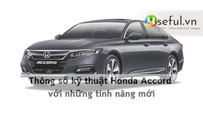 Thông số kỹ thuật Honda Accord với những tính năng mới