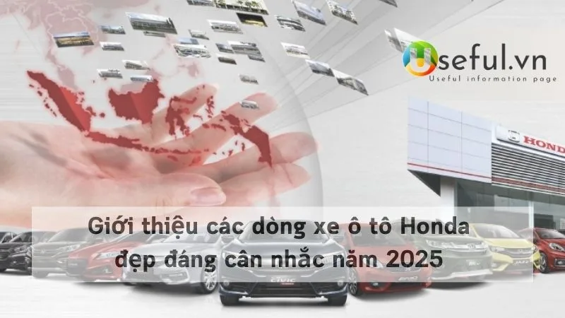 Giới thiệu các dòng xe ô tô Honda đẹp đáng cân nhắc năm 2025