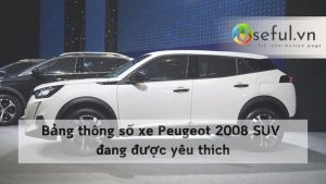 Bảng thông số xe Peugeot 2008 SUV đang được yêu thích