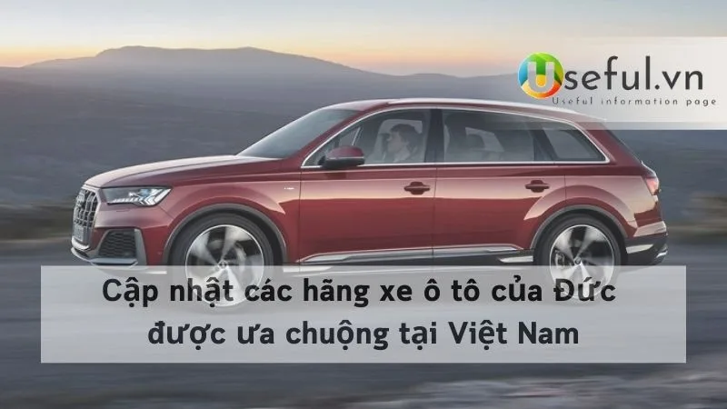 Cập nhật các hãng xe ô tô của Đức được ưa chuộng tại Việt Nam