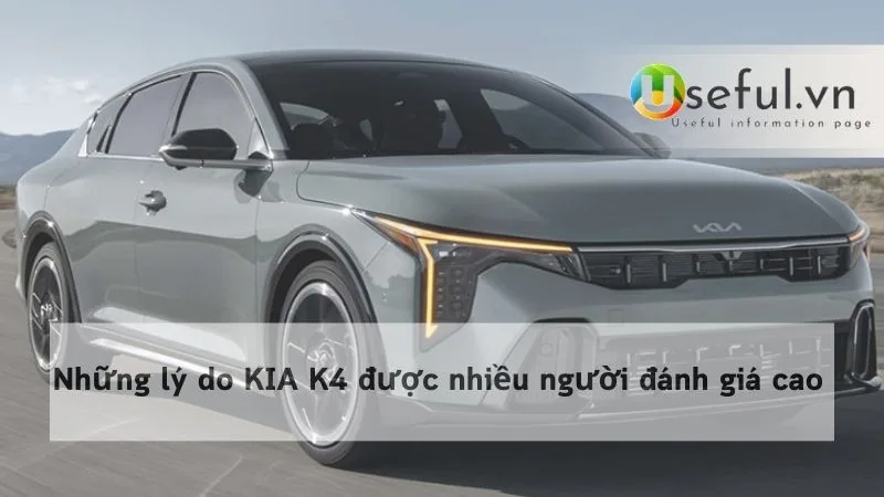 Những lý do KIA K4 được nhiều người đánh giá cao