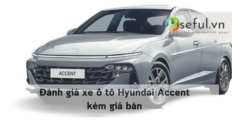 Đánh giá xe ô tô Hyundai Accent kèm giá bán