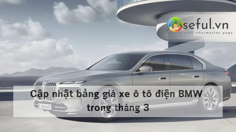 Cập nhật bảng giá xe ô tô điện BMW trong tháng 3