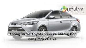 Thông số xe Toyota Vios và những tính năng mới của xe