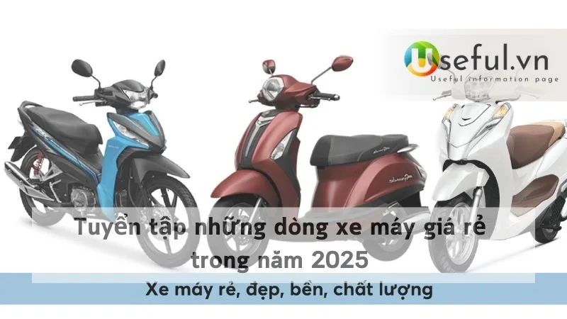 Tuyển tập những dòng xe máy giá rẻ trong năm 2025