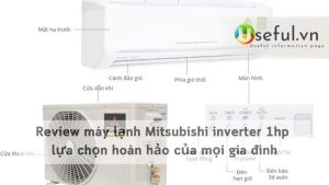 Review máy lạnh Mitsubishi inverter 1hp lựa chọn hoàn hảo của mọi gia đình