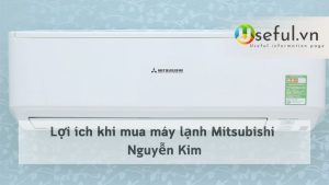 Lợi ích khi mua máy lạnh Mitsubishi Nguyễn Kim