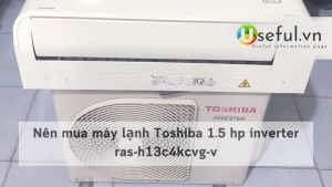 Nên mua máy lạnh Toshiba 1.5 hp inverter ras-h13c4kcvg-v