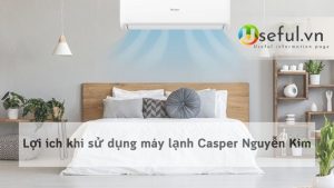 Lợi ích khi sử dụng máy lạnh Casper Nguyễn Kim