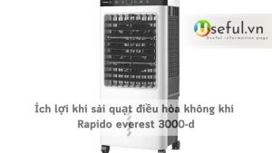 Ích lợi khi sài quạt điều hòa không khí Rapido everest 3000-d