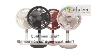 Quạt mini là gì? Khi nào nên sử dụng quạt mini?