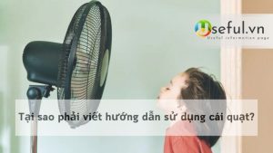 Tại sao phải viết hướng dẫn sử dụng cái quạt?