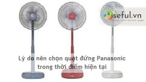 Lý do nên chọn quạt đứng Panasonic trong thời điểm hiện tại