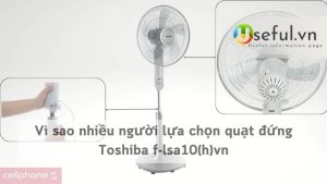 Vì sao nhiều người lựa chọn quạt đứng Toshiba f-lsa10(h)vn