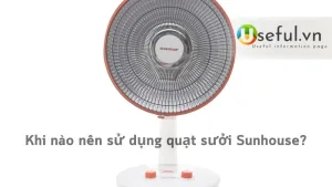 Khi nào nên sử dụng quạt sưởi Sunhouse?
