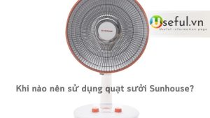 Khi nào nên sử dụng quạt sưởi Sunhouse?
