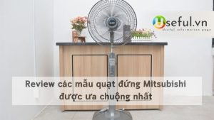 Review các mẫu quạt đứng Mitsubishi được ưa chuộng nhất