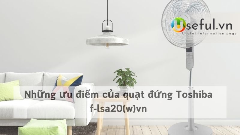 Những ưu điểm của quạt đứng Toshiba f-lsa20(w)vn