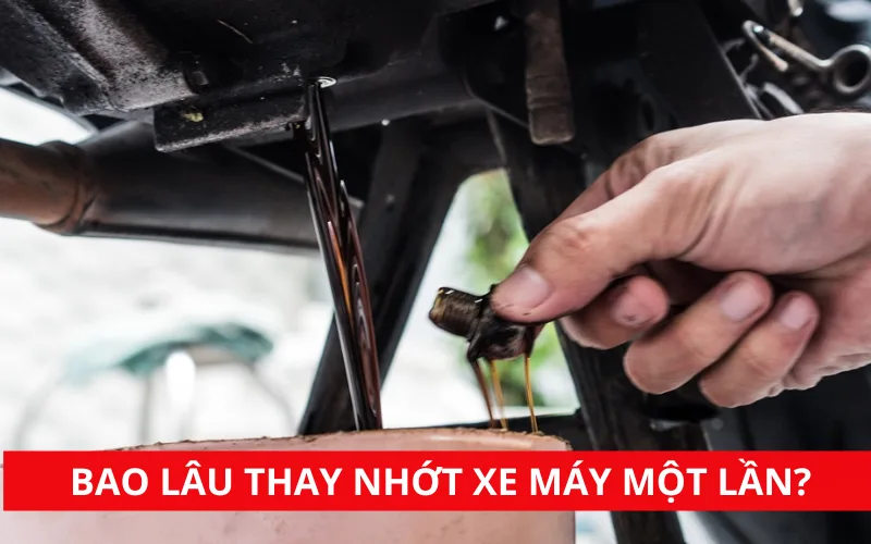 Bao lâu thay nhớt xe máy một lần? Thay nhớt xe máy bao nhiêu tiền?