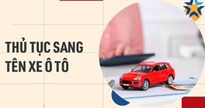 Các bước làm thủ tục sang tên xe cũ theo quy định mới 2025