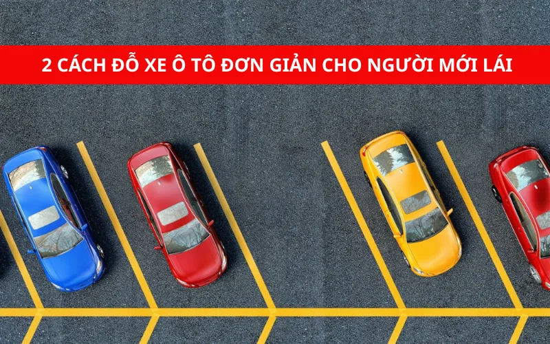 02 cách đỗ xe ô tô đơn giản nhất dành cho người mới tập lái