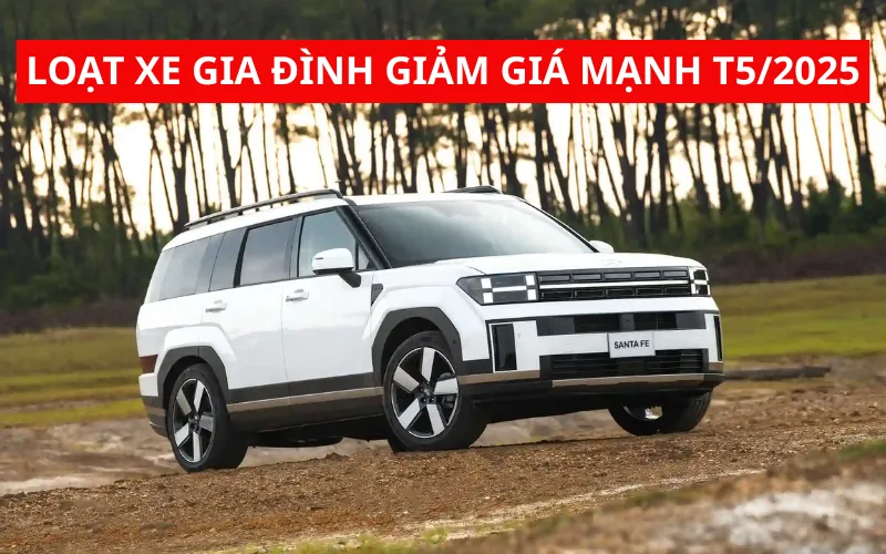 Các mẫu xe gia đình giảm giá mạnh trong tháng 05/2025