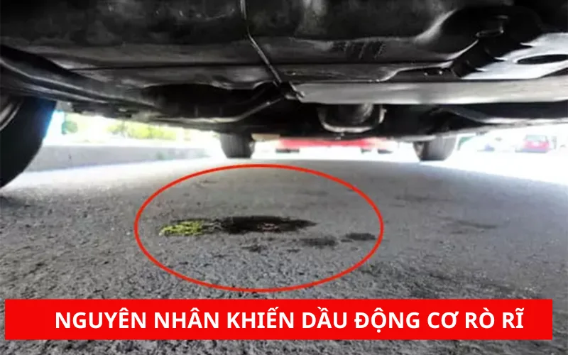 Nguyên nhân khiến dầu động cơ bị rò rĩ