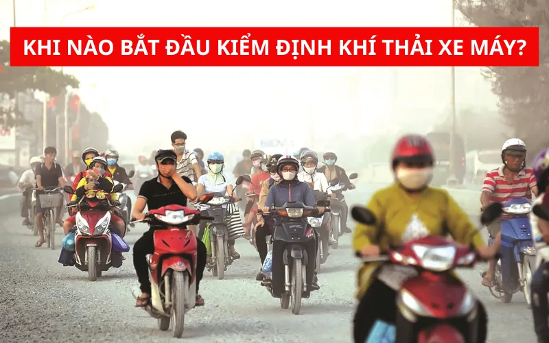 Khi nào kiểm định khí thải xe máy? Xe máy nào cần kiểm định?