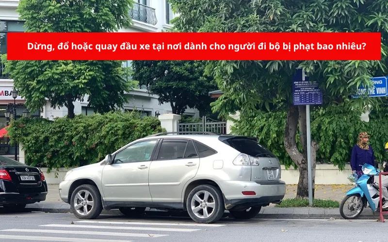 dung-do-hoac-quay-dau-xe-tai-noi-danh-cho-nguoi-di-bo-bi-phat-bao-nhieu-png-1