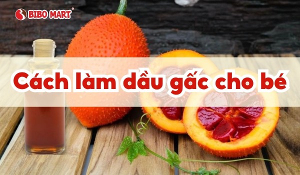 cach-lam-dau-gac-cho-be-0 cách làm dầu gấc cho bé