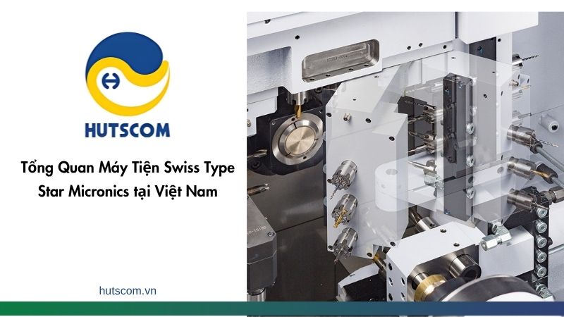Tổng Quan Máy Tiện Swiss Type Star Micronics tại Việt Nam - 2
