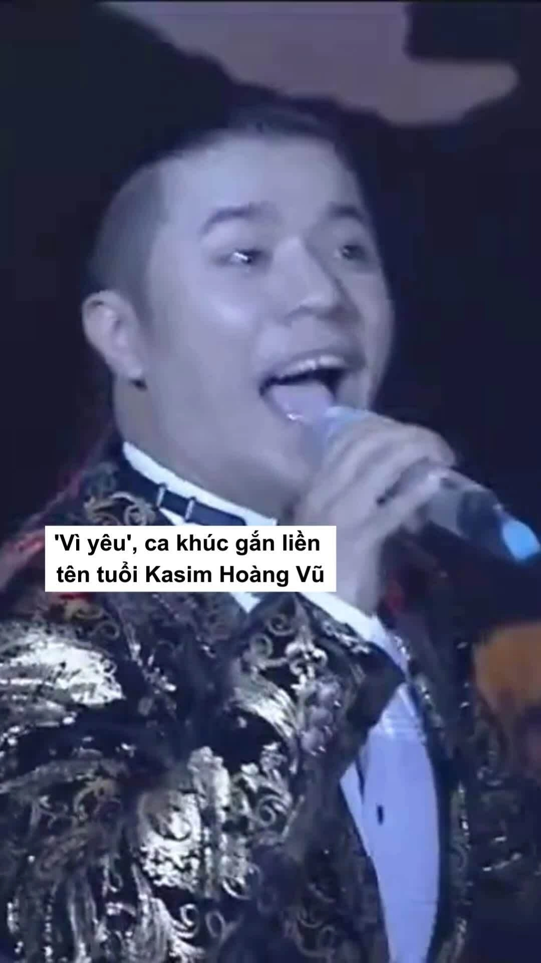 'Vì yêu', ca khúc gắn liền tên tuổi Kasim Hoàng Vũ