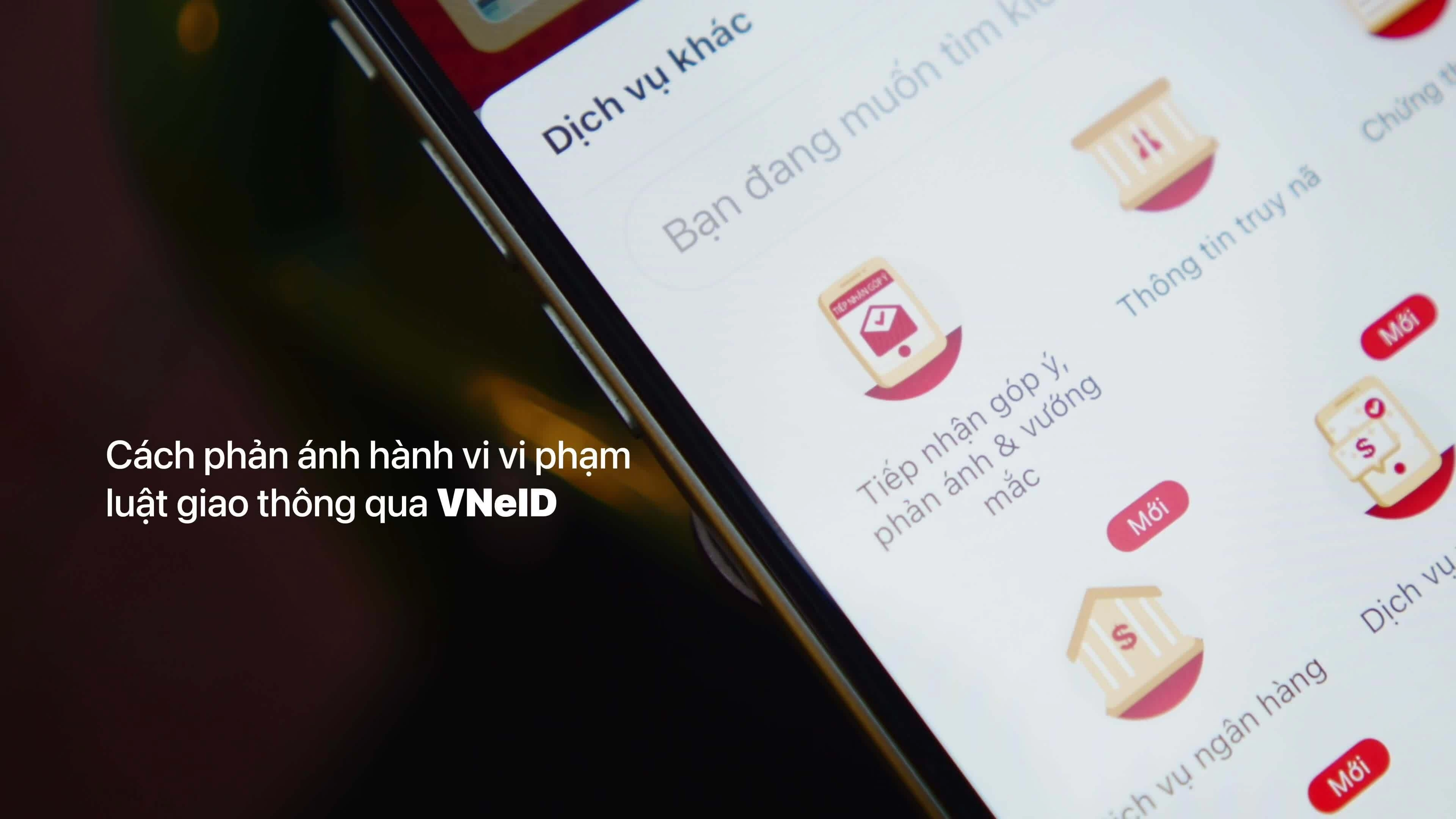 Cách phản ánh hành vi vi phạm giao thông qua VNeID