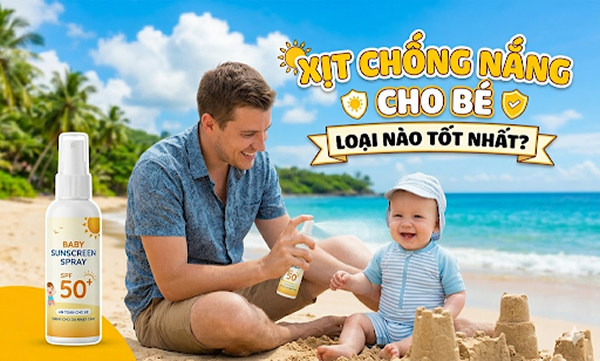 xịt chống nắng cho bé loại nào tốt